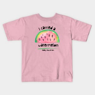 I carried a watermelon Kids T-Shirt